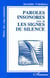 Paroles insonores - les signes du silence