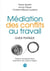 Médiation des conflits au travail - guide pratique