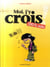 Moi, j'y crois