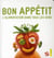 Bon appétit - l'alimentation dans tous les sens