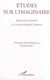 Etudes sur l'imaginaire - melanges offerts a claude-gilbert dubois