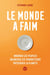 Le monde a faim : Nourrir les peuples, valoriser les producteurs, préserver la planète
