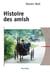 Histoire des Amish - de l'Alsace à l'Amérique du Nord