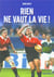 Rien ne vaut la vie