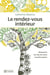 Le rendez-vous intérieur - Découvrez les clés de votre transformation