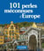 101 perles méconnues d'Europe