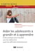 Aider les adolescents à grandir et à apprendre - outils pratiques pour travailler avec des adolescents ayant des difficultés d'attachement