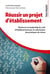 Réussir un projet d'établissement - renforcer le leadership du chef d'établissement par la valorisation des pratiques de classe