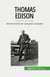 Thomas Edison : Marile inventii ale unui geniu insatiabil