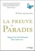 La preuve du paradis - voyage d'un neurochirurgien dans l'après-vie...