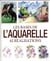 Les bases de l'aquarelle - 42 réalisations