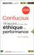 Confucius : 18 leçons pour réconcilier éthique et  performance -2e éd.