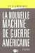 Nouvelle machine de guerre americaine (la)