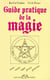 Guide pratique de la magie