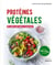 Protéines végétales - 48 recettes santé simples et savoureuses