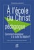À l'écoute du christ pédagogue