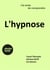 J'ai envie de comprendre : l'hypnose
