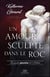 Un amour sculpté dans le roc : les grandes passions de l'histoire