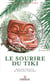 Le sourire du tiki