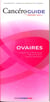 Cancéroguide : Ovaires (édition 2011)
