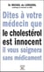 Dites à votre médecin que le cholestérol est innocent. Il vous soignera sans