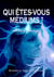 Qui êtes-vous médiums ?
