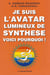 Je suis l'avatar lumineux de synthèse, voici pourquoi !