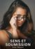 Sens et Soumission : Nouvelles Erotiques pour Adultes - Histoires de Sexe Explicites et Taboues (Interdites & Hard)