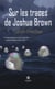Sur les traces de Joshua Brown