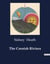 The Cornish Riviera : Exploring the Historical and Scenic Wonders of Cornwall's Coastline