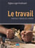 Le travail - précieux trésor de l'homme