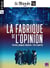 Le Monde / la Vie Hors-Série n.8 : La fabrique de l'opinion
