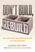 Don't build, rebuild