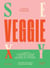Sexy veggie : 50 recettes de street-food végétariennes - + 5 recettes pour doggy