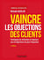 Vaincre les objections des clients - techniques de réfutation et réponses aux 60 objections (4e édition)