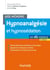 Aide-mémoire : hypnoanalgésie et hypnosédation - en 45 notions (2e édition)