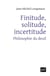 Finitude, solitude, incertitude - philosophie du deuil