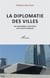 La diplômatie des villes : des anciennes cites-états aux villes globales