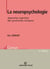 La neuropsychologie - approche cognitive des syndromes cliniques (2e édition)