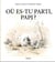 Où es-tu parti, papi ?