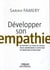 Développer son empathie : Se mettre à la place de l'autre pour comprendre et anticiper ses émotions et réactions