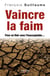 Vaincre la faim - pour en finir avec l'inacceptable...
