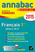 Annabac sujets & corriges - français - 1ère l, es, s - annales - 2015
