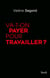 VA-T-ON PAYER POUR TRAVAILLER