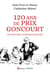 120 ans de prix Goncourt : une histoire littéraire française