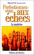 Perfectionnez-vous aux échecs : La maîtrise au premier degré