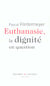 Euthanasie la dignite en question