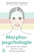 Morphopsychologie - les secrets du visage  : percez à jour les personnalités