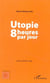 Utopie, 8 heures par jour