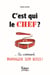 C'est qui le chef ?... ou comment manager son boss !